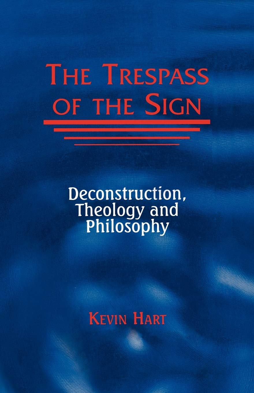 The Trespass of the Sign: Deconstruction, Theology, and Philosophy (Perspectives in Continental Philosophy),New