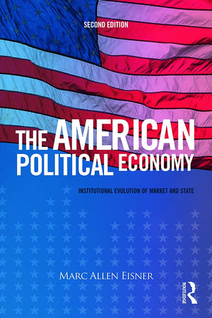 The American Political Economy: Institutional Evolution of Market and State