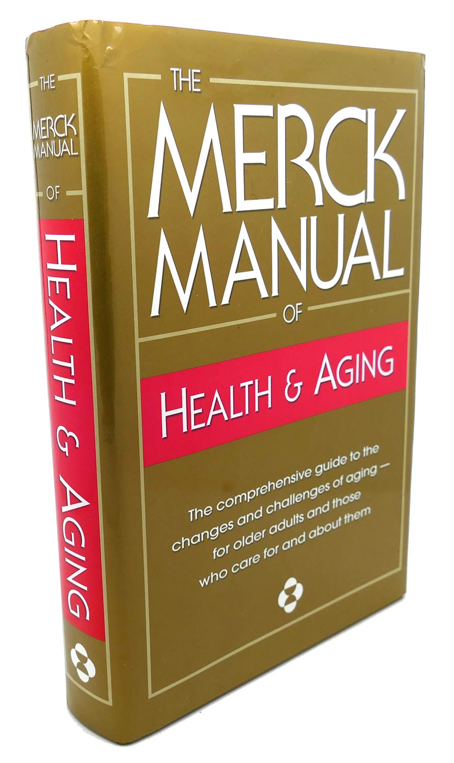 The Merck Manual of Health & Aging: The Comprehensive Guide to the Changes and Challenges of Aging for Older Adults and Those W,New