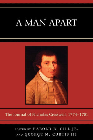 A Man Apart: The Journal of Nicholas Cresswell, 1774  1781,New