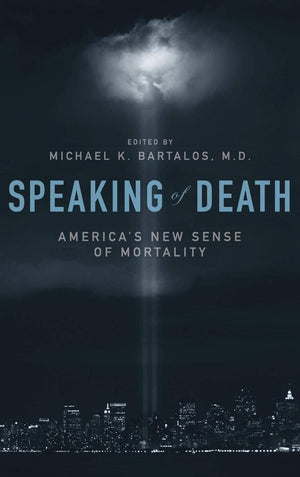 Speaking of Death: America's New Sense of Mortality (Psychology, Religion, and Spirituality),New