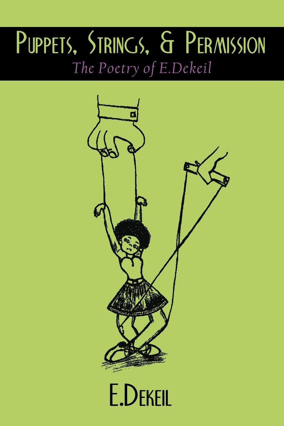 Puppets, Strings, & Permission: The Poetry Of E. Dekeil,Used