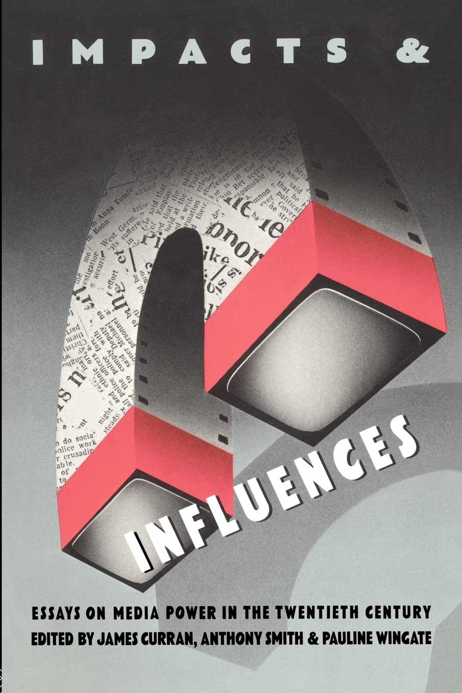Impacts And Influences: Media Power In The Twentieth Century