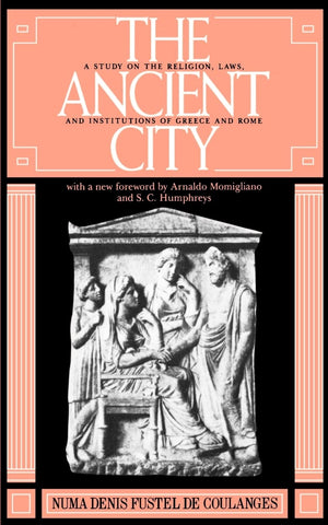 The Ancient City: A Study on the Religion, Laws, and Institutions of Greece and Rome,Used
