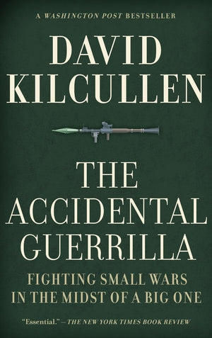 The Accidental Guerrilla: Fighting Small Wars In The Midst Of A Big One,Used