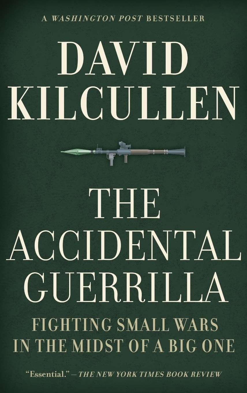 The Accidental Guerrilla: Fighting Small Wars In The Midst Of A Big One,Used