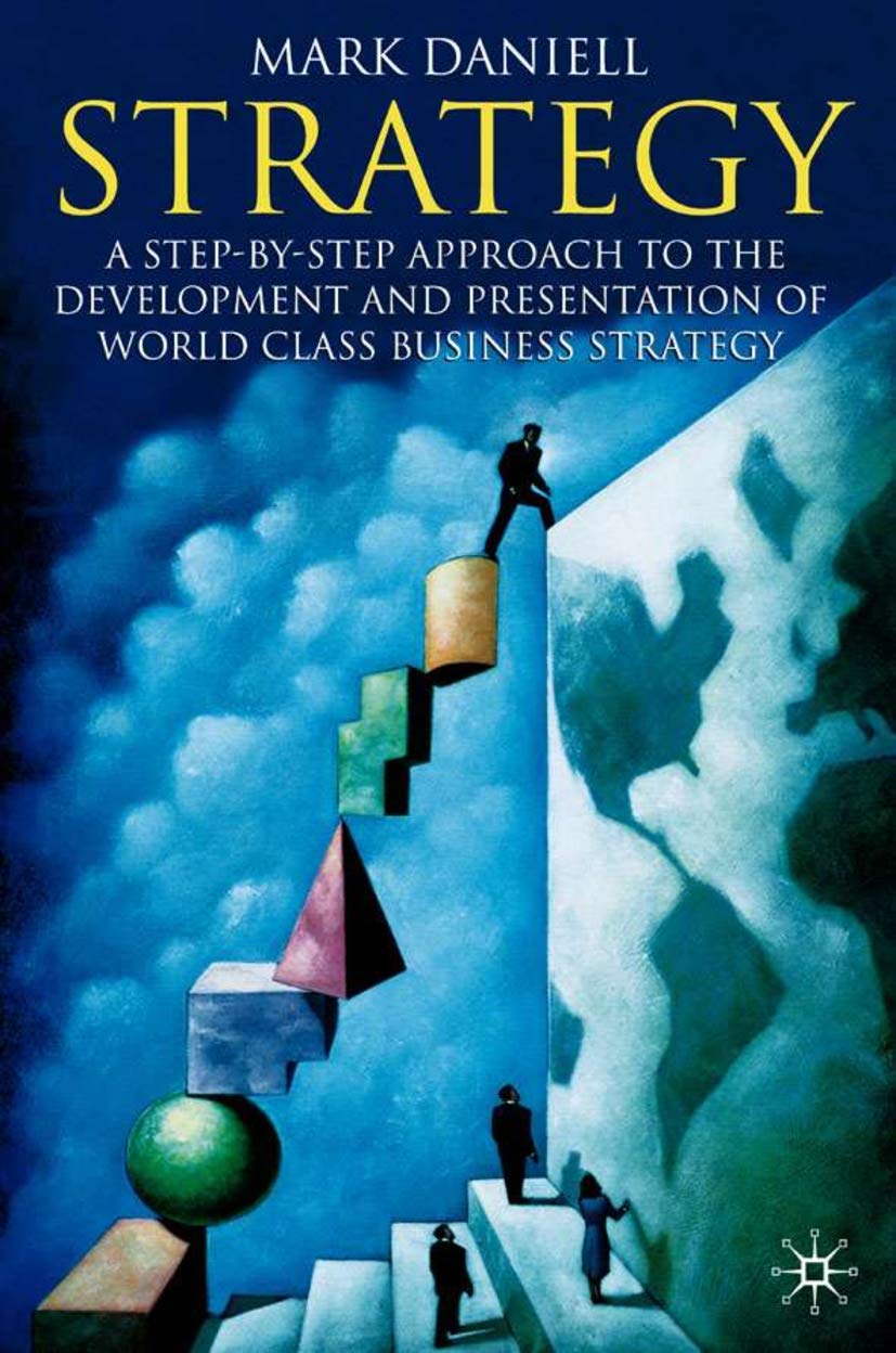 Strategy: A stepbystep approach to development and presentation of world class business strategy,Used