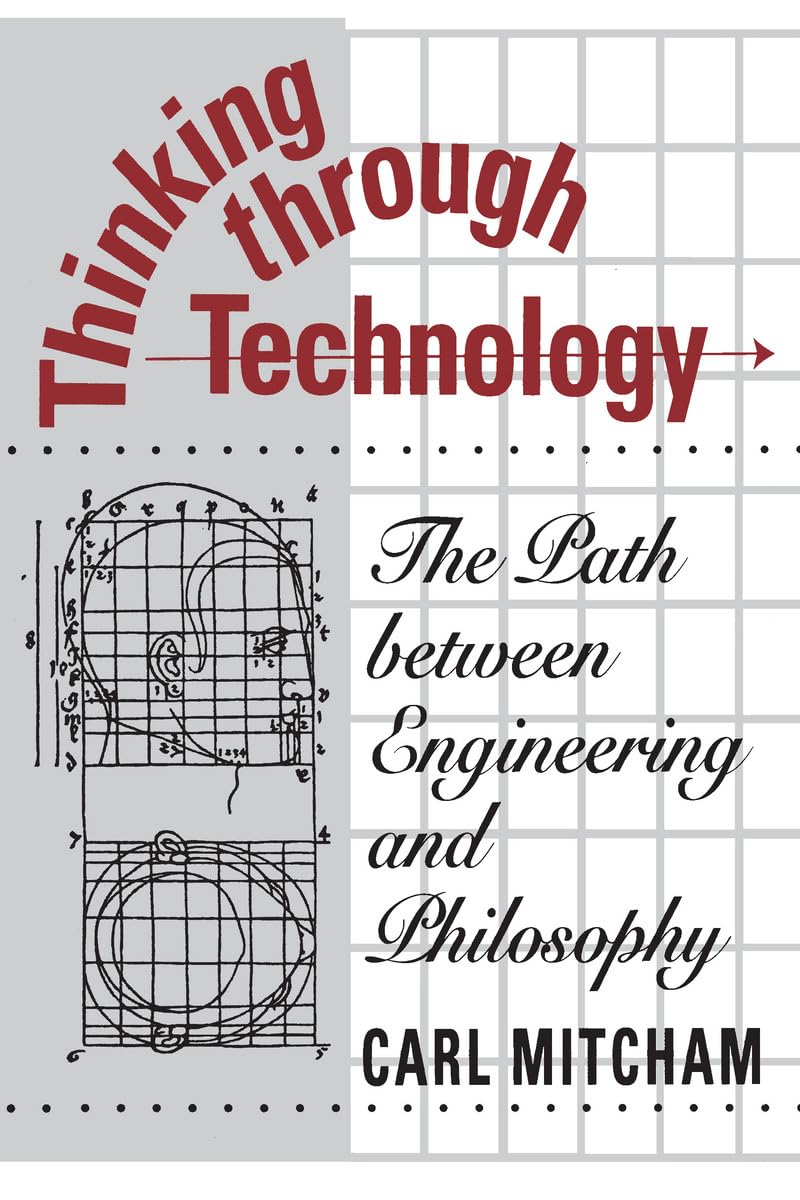 Thinking through Technology: The Path between Engineering and Philosophy,Used
