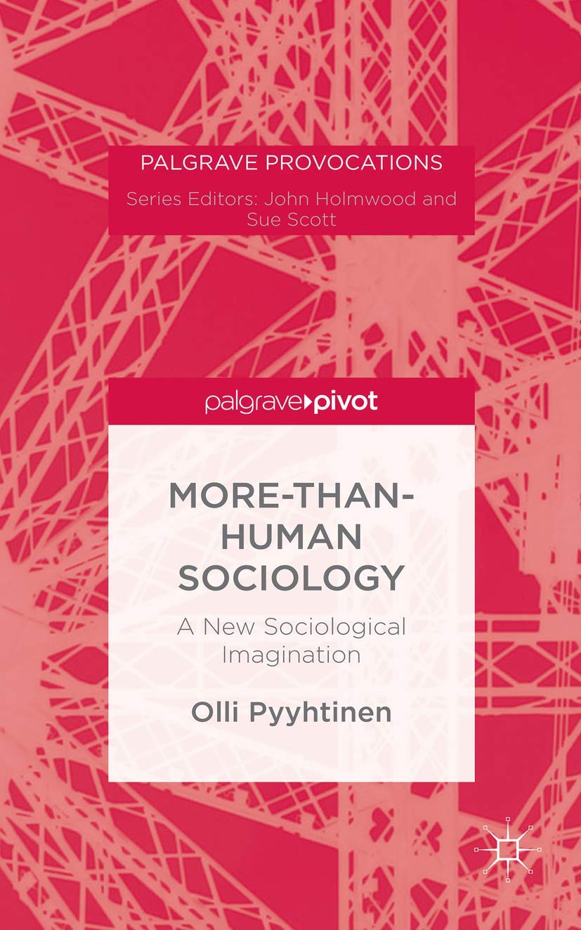 MorethanHuman Sociology: A New Sociological Imagination (Palgrave Provocations),Used