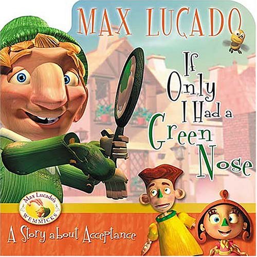 If Only I Had a Green Nose: A Story About Selfacceptance (Max Lucado's Wemmicks),Used