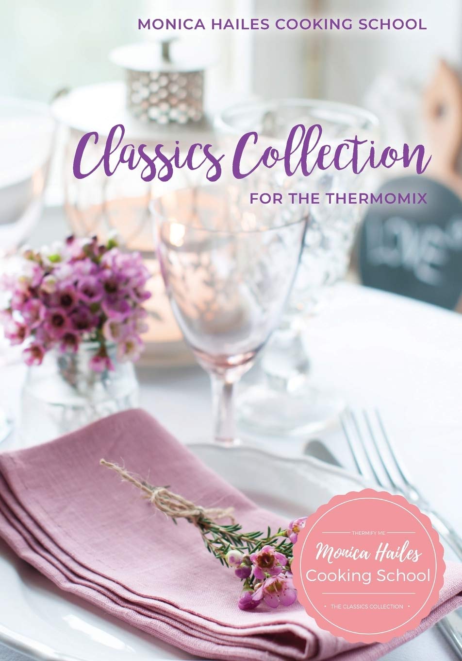 Monica Hailes Cooking School: Classics Collection for the Thermomix,Used