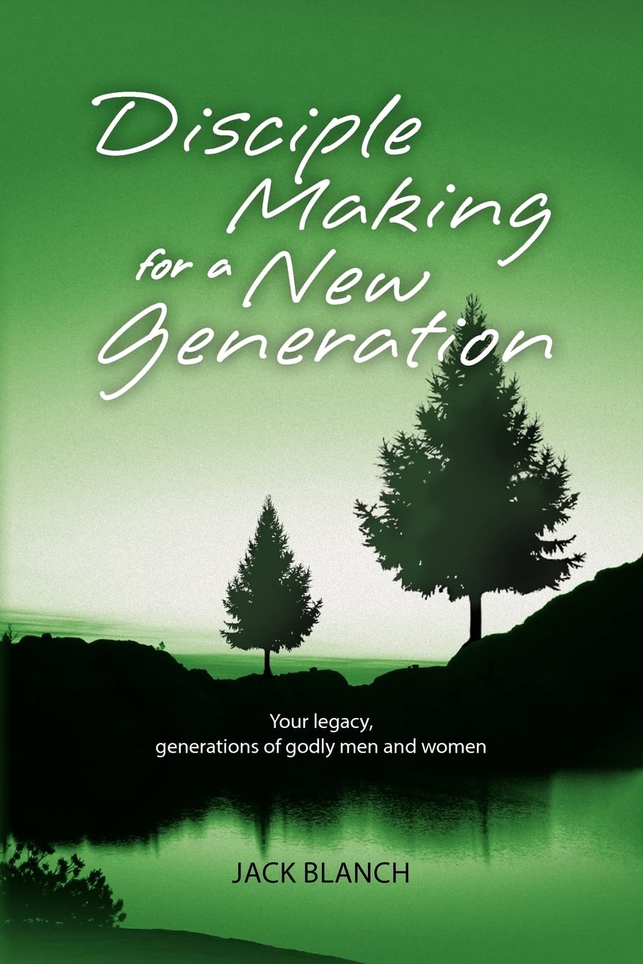 Disciple Making for a New Generation: Your legacy, generations of godly men and women,Used