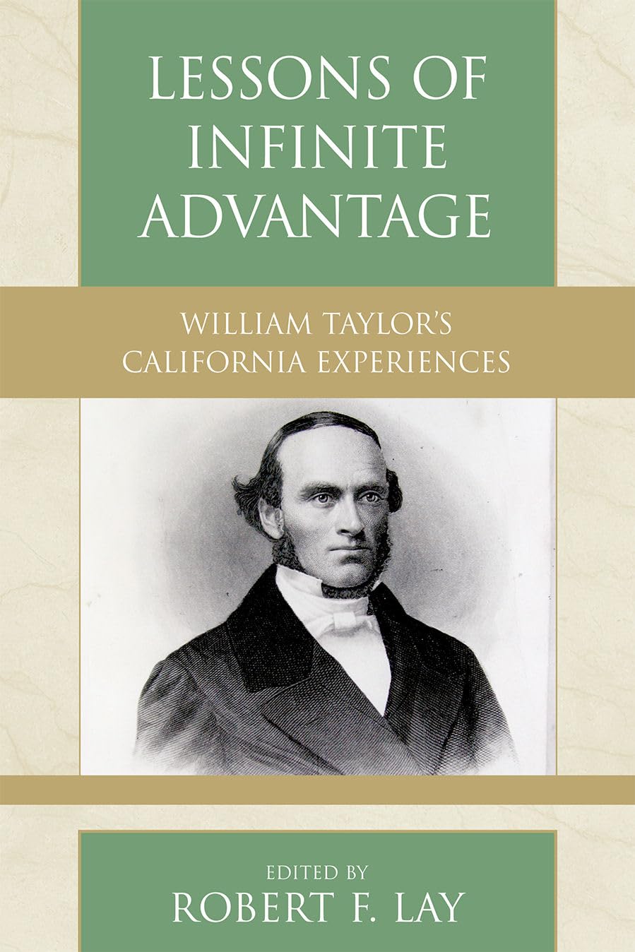 Lessons Of Infinite Advantage: William Taylor'S California Experiences (Volume 32) (Pietist And Wesleyan Studies, 32),Used