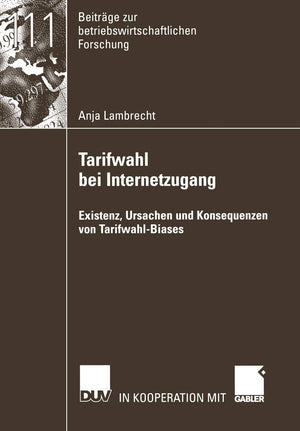 Tarifwahl bei Internetzugang: Existenz, Ursachen und Konsequenzen von TarifwahlBiases (Beitrge zur betriebswirtschaftlichen For,Used