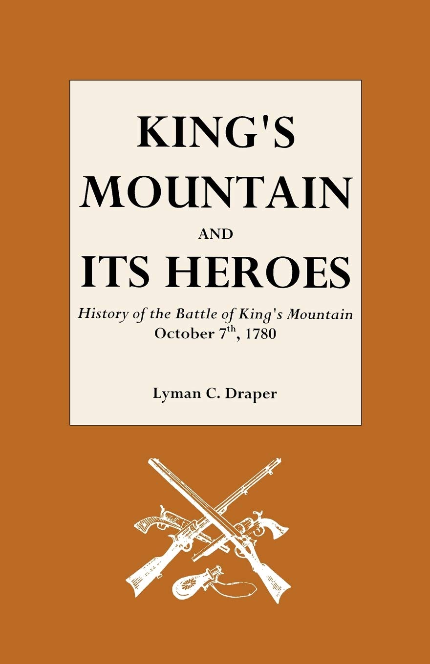 King'S Mountain And Its Heroes: History Of The Battle Of King'S Mountain, October,Used