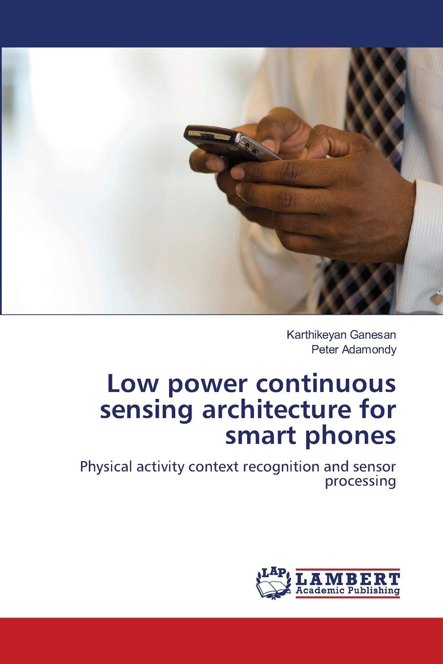 Low power continuous sensing architecture for smart phones: Physical activity context recognition and sensor processing,Used