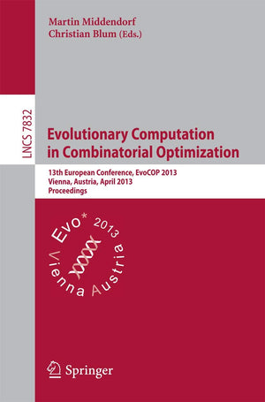 Evolutionary Computation in Combinatorial Optimization: 13th European Conference, EvoCOP 2013, Vienna, Austria, April 35, 2013,,Used