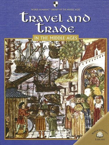 Travel And Trade In The Middle Ages (World Almanac Library of the Middle Ages),Used
