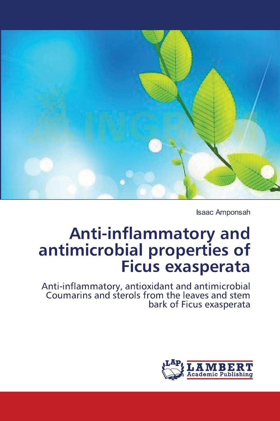 Antiinflammatory and antimicrobial properties of Ficus exasperata: Antiinflammatory, antioxidant and antimicrobial Coumarins a,Used