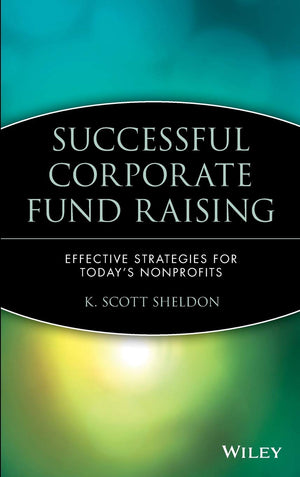 Successful Corporate Fund Raising: Effective Strategies for Today's Nonprofits,Used