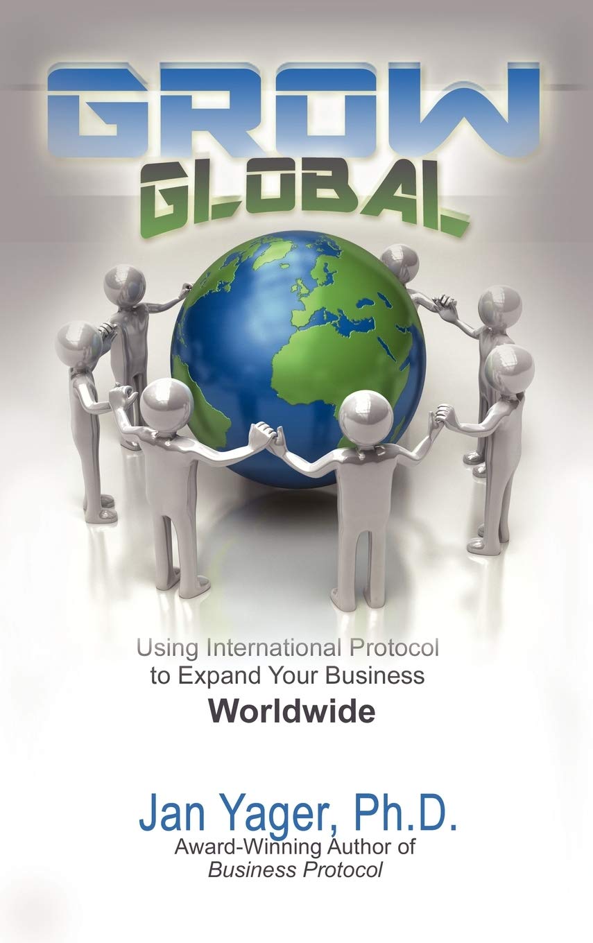 Grow Global: Using International Protocol To Expand Your Business Worldwide,Used