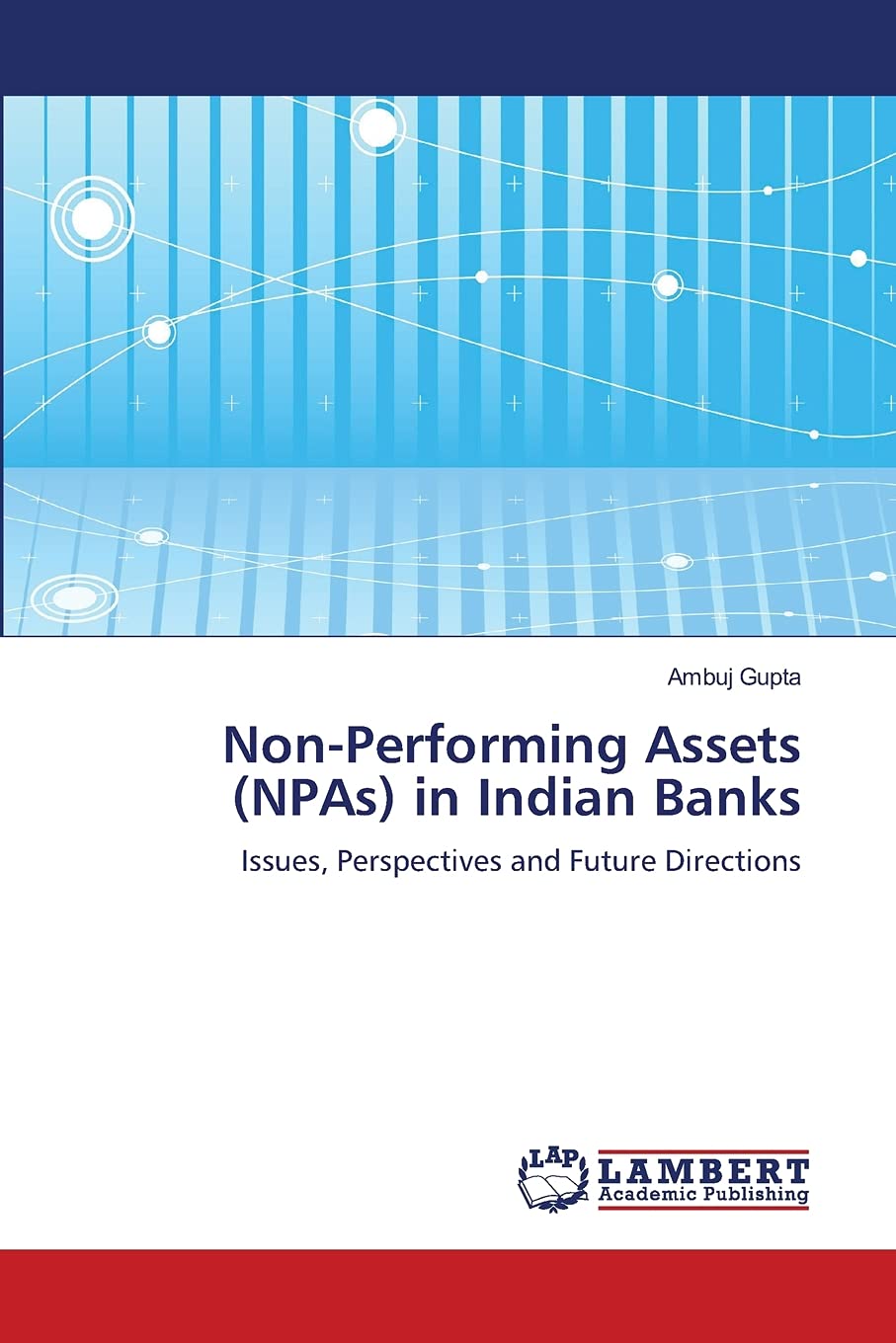 NonPerforming Assets (NPAs) in Indian Banks: Issues, Perspectives and Future Directions,Used