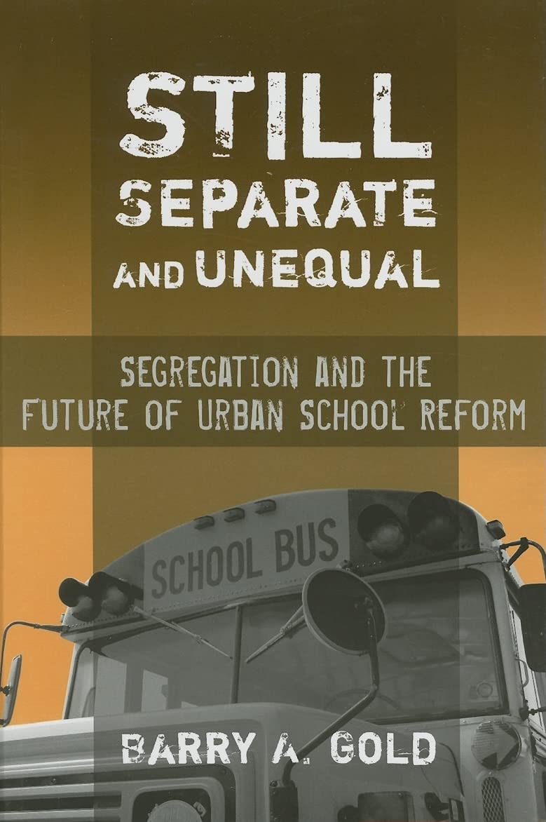 Still Separate and Unequal: Segregation and the Future of Urban School Reform (Sociology of Education Series),Used