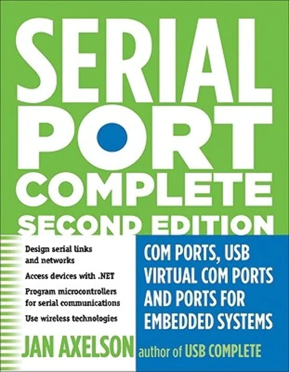 Serial Port Complete: Com Ports, Usb Virtual Com Ports, And Ports For Embedded Systems (Complete Guides Series)