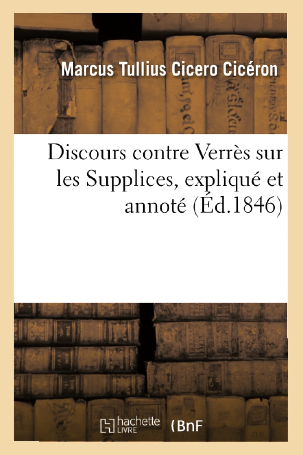 Discours Contre Verrs Sur Les Supplices, Expliqu Et Annot (D.1846) (Litterature) (French Edition),New