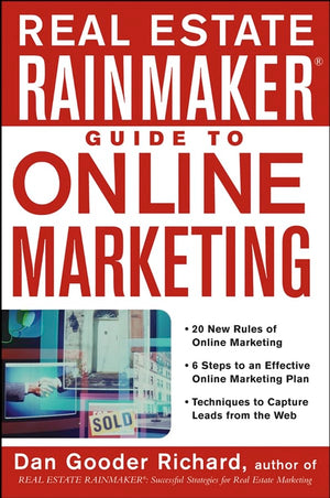 Real Estate Rainmaker: Guide to Online Marketing,New