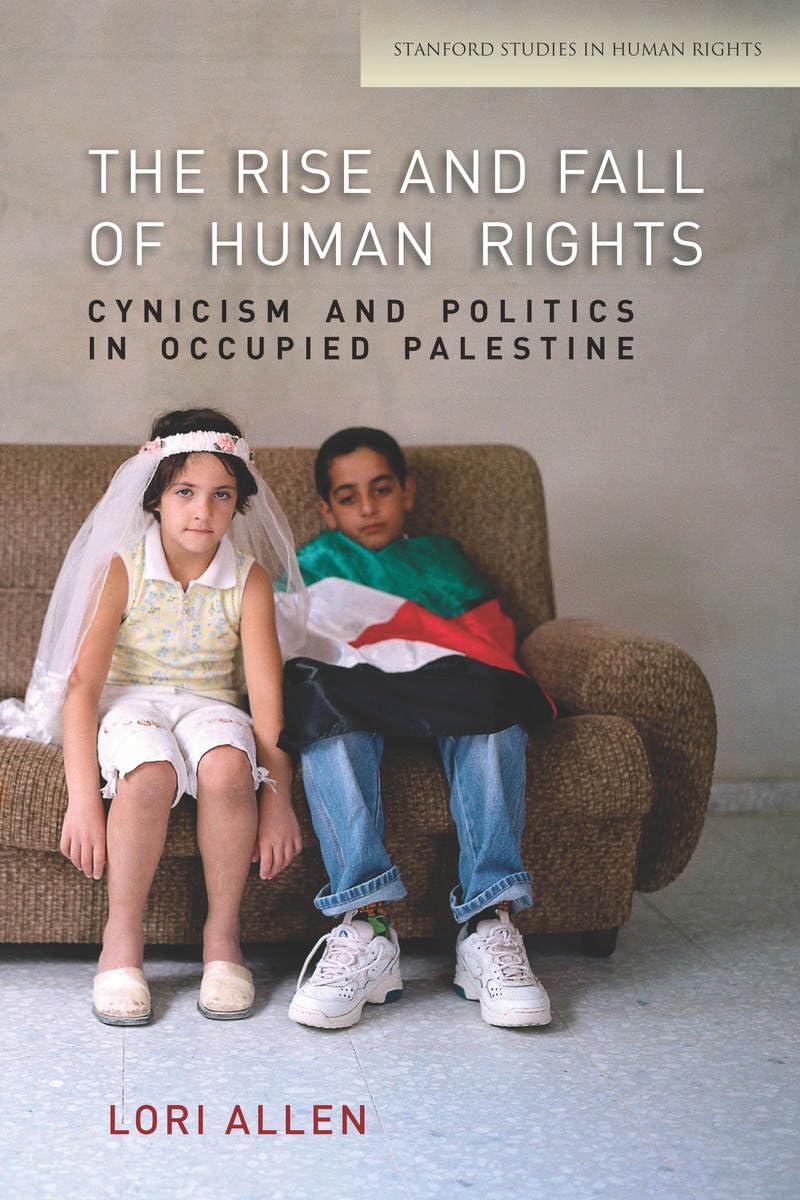 The Rise and Fall of Human Rights: Cynicism and Politics in Occupied Palestine (Stanford Studies in Human Rights),Used
