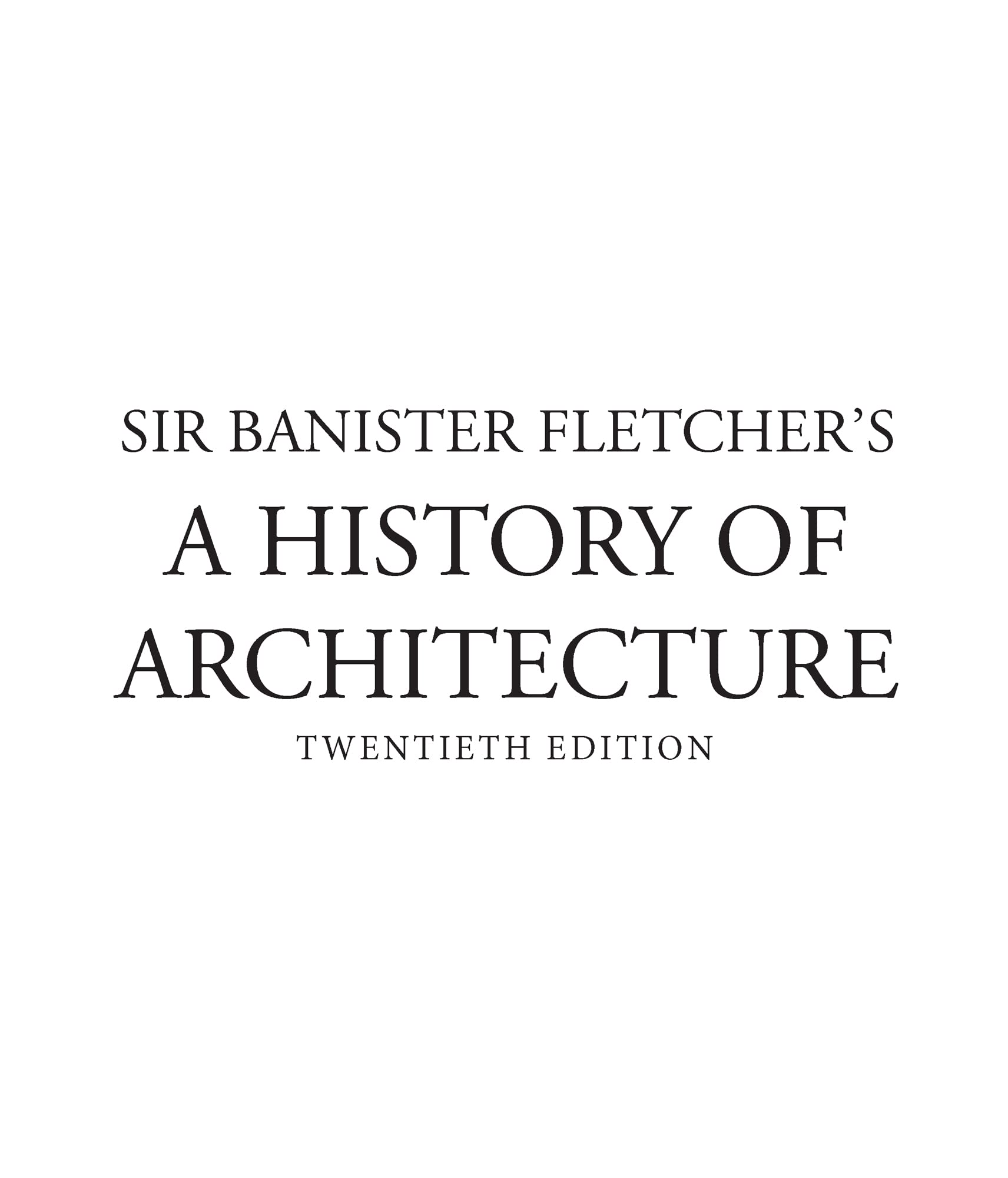 Sir Banister Fletcher'S A History Of Architecture. ( Twentieth Edition ),New