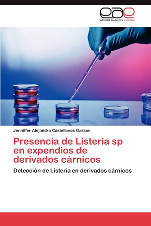 Presencia de Listeria sp en expendios de derivados crnicos: Deteccin de Listeria en derivados crnicos (Spanish Edition),Used