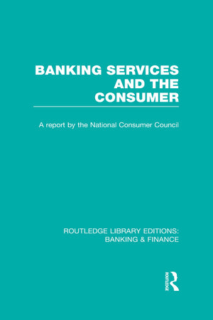 Banking Services and the Consumer (RLE: Banking & Finance),Used