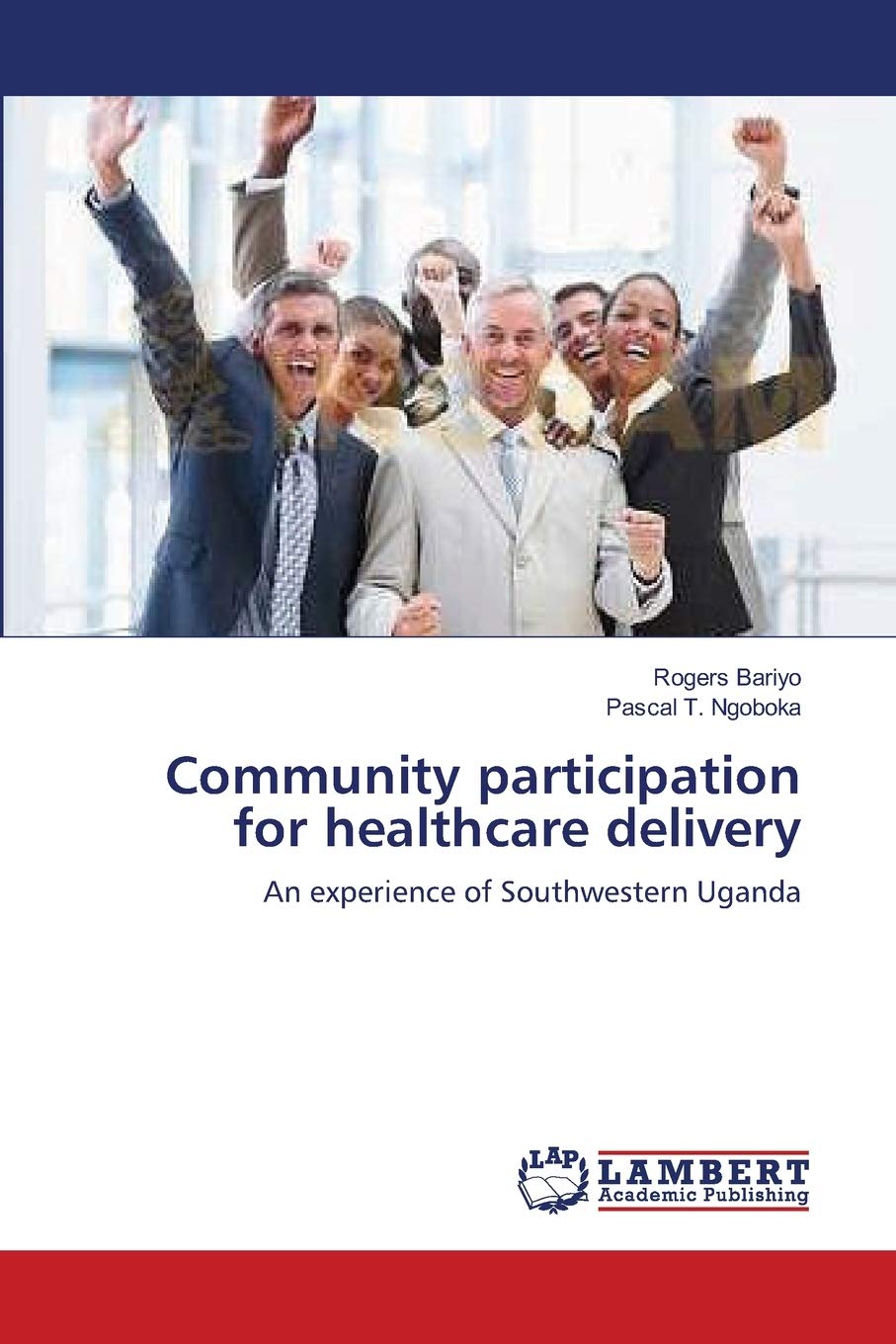 Community participation for healthcare delivery: An experience of Southwestern Uganda,Used