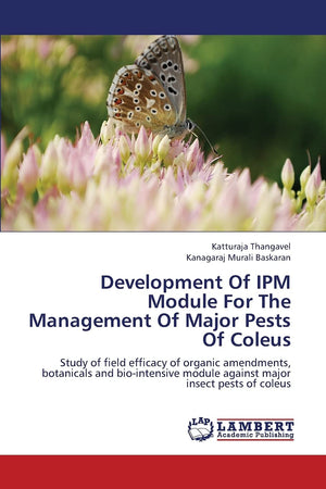 Development Of IPM Module For The Management Of Major Pests Of Coleus: Study of field efficacy of organic amendments, botanicals,Used