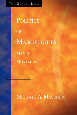 Politics of Masculinities: Men in Movements (Gender Lens Series),Used