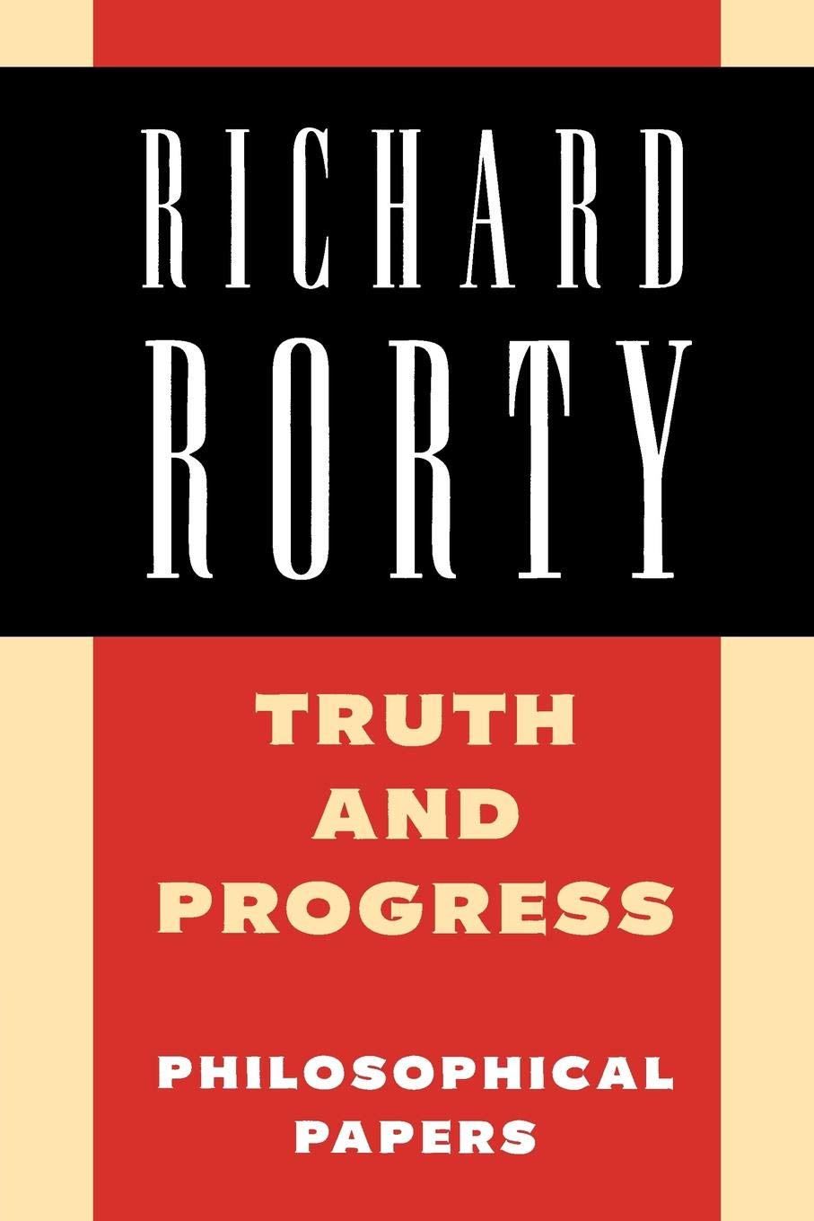 Truth And Progress: Philosophical Papers (Richard Rorty: Philosophical Papers Set 4 Paperbacks) (Volume 3)