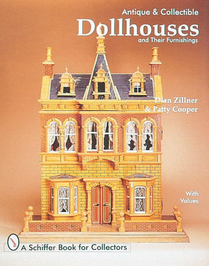 Antique and Collectible Dollhouses and Their Furnishings (A Schiffer Book for Collectors)