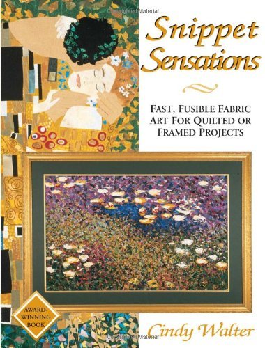 Snippet Sensations: Fast, Fusible Fabric Art for Quilted or Framed Projects,Used