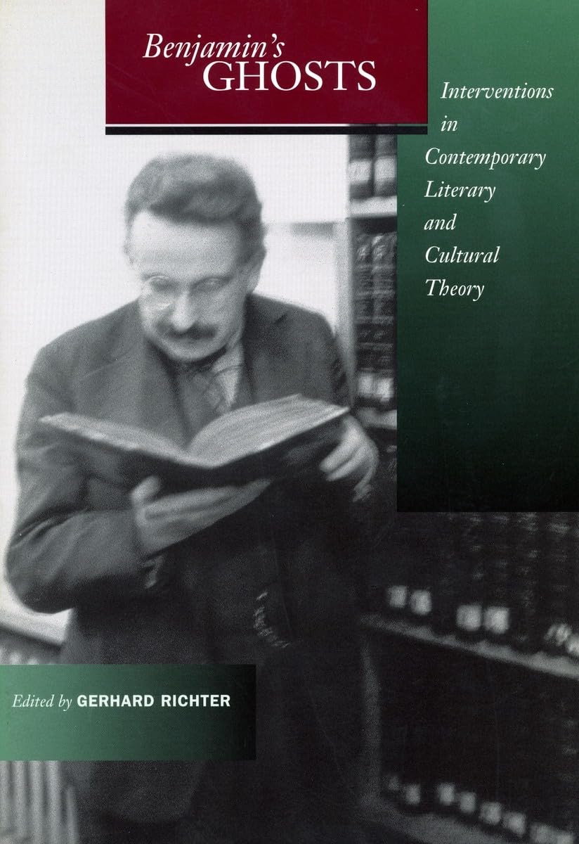 Benjamins Ghosts: Interventions In Contemporary Literary And Cultural Theory,Used