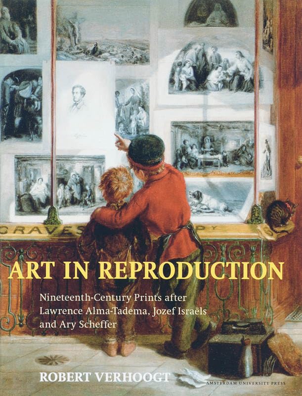 Art in Reproduction: NineteenthCentury Prints After Lawrence AlmaTadema, Jozef Israels and Ary Scheffer,New