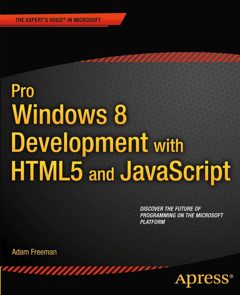 Pro Windows 8 Development With Html5 And Javascript (Expert'S Voice In Microsoft),New