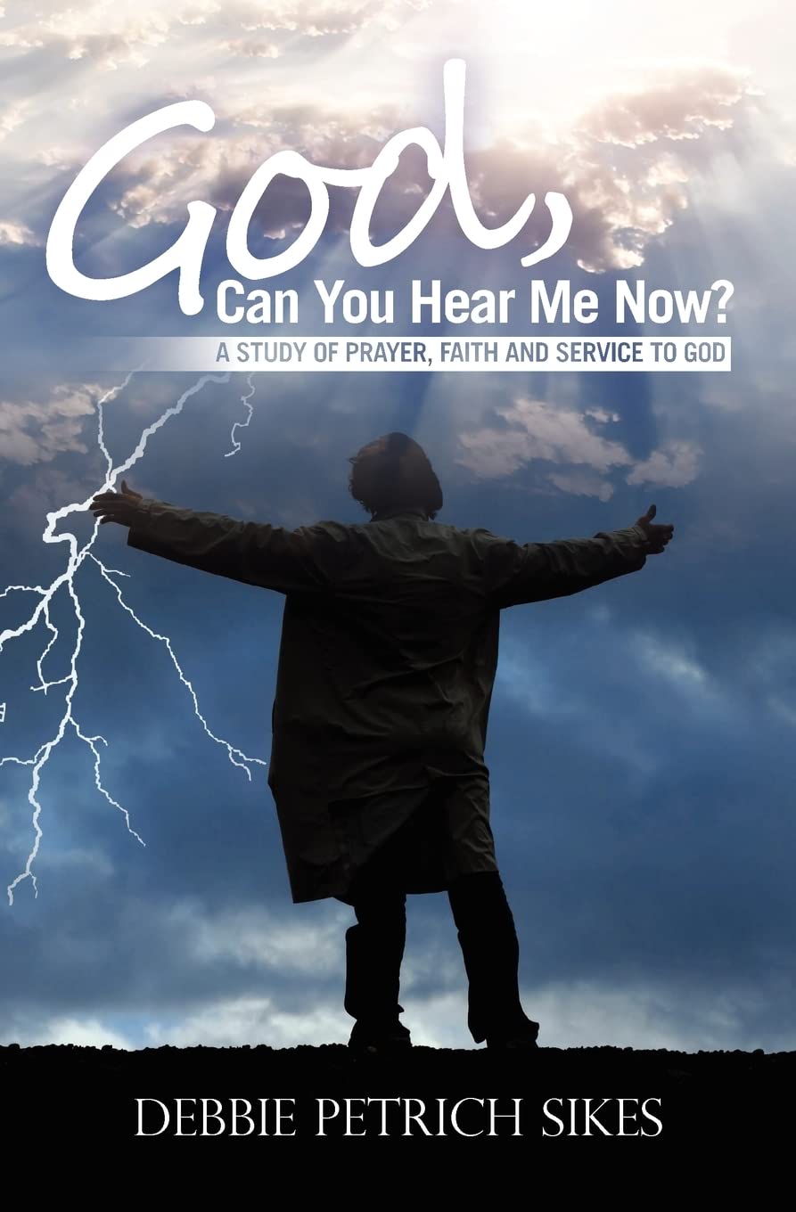 God, Can You Hear Me Now?: A Study Of Prayer, Faith And Service To God,Used
