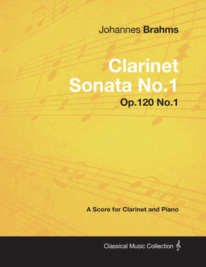 Johannes Brahms  Clarinet Sonata No.1  Op.120 No.1  A Score for Clarinet and Piano (Classical Music Collection),Used