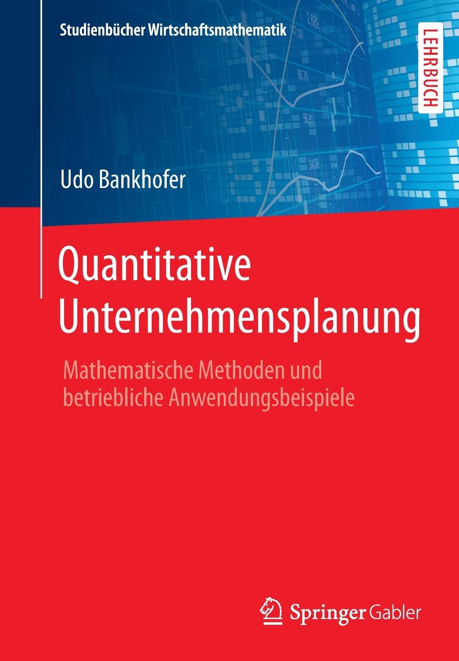 Quantitative Unternehmensplanung: Mathematische Methoden und betriebliche Anwendungsbeispiele (Studienbcher Wirtschaftsmathemati,Used