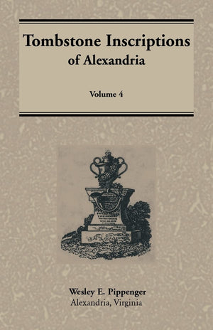 Tombstone Inscriptions Of Alexandria, Virginia, Volume 4,Used