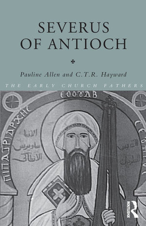 Severus Of Antioch (The Early Church Fathers)