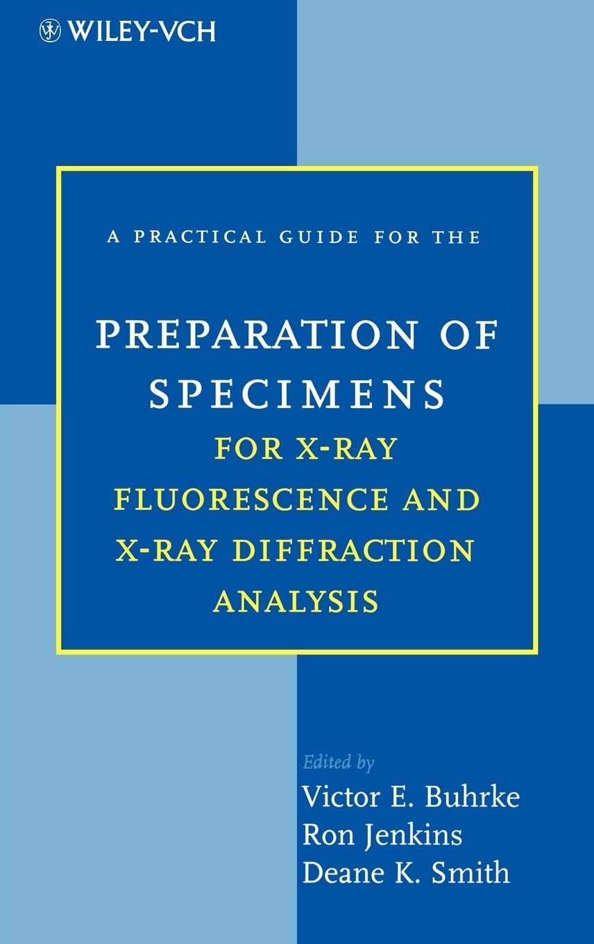 A Practical Guide for the Preparation of Specimens for XRay Fluorescence and XRay Diffraction Analysis,Used