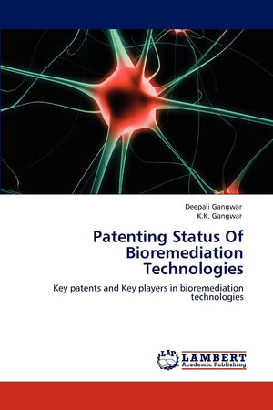 Patenting Status Of Bioremediation Technologies: Key patents and Key players in bioremediation technologies,Used